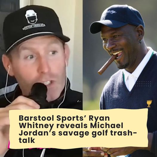 Barstool Sports’ Ryan Whitney reveals Michael Jordan’s savage golf