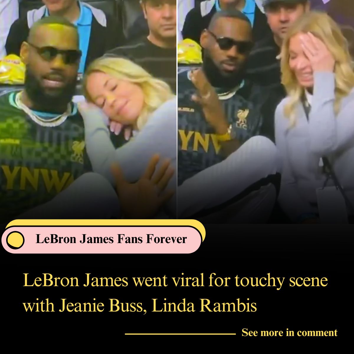 LeBron James went viral for touchy scene with Jeanie Buss, Linda Rambis ...